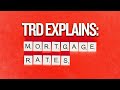 TRD Explains: Mortgage Rates
