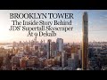 Brooklyn Tower: The Inside Story Behind JDS' Supertall Skyscraper At 9 Dekalb