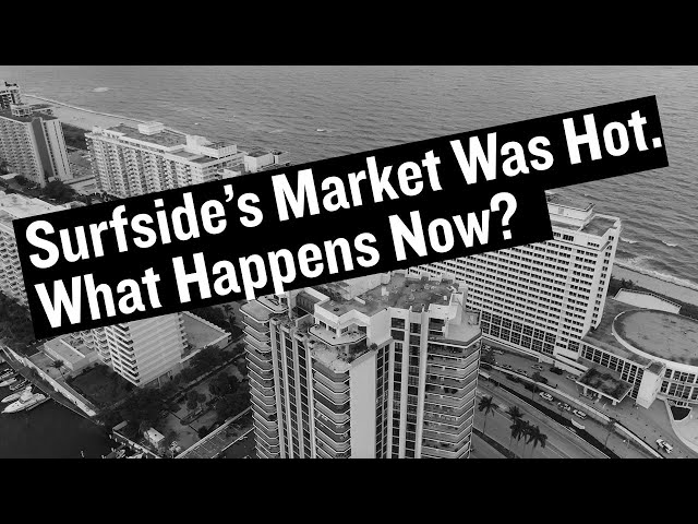 Surfside's Market Was Hot. What Happens Now?