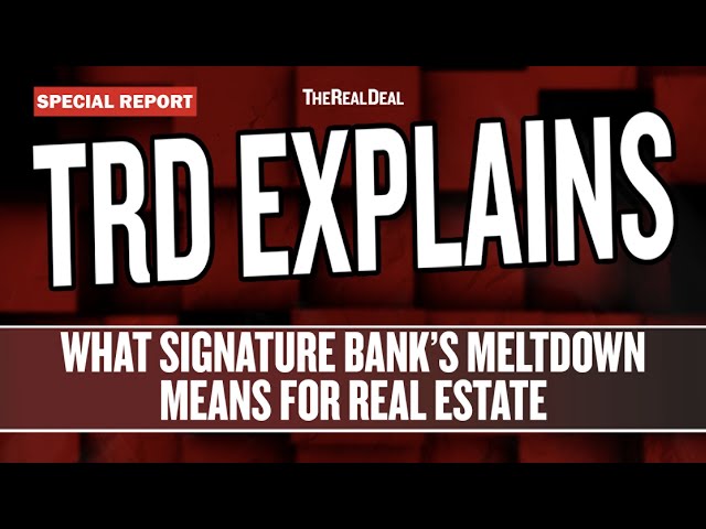 Special Report: What Signature Bank’s shutdown means for real estate
