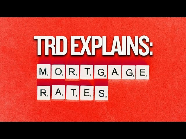 TRD Explains: Mortgage Rates