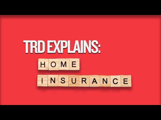 TRD Explains: Residential Insurance
