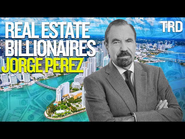 Jorge Perez | Real Estate Billionaires