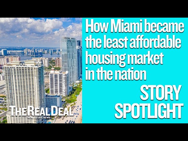 How Miami became the least affordable housing market in the nation